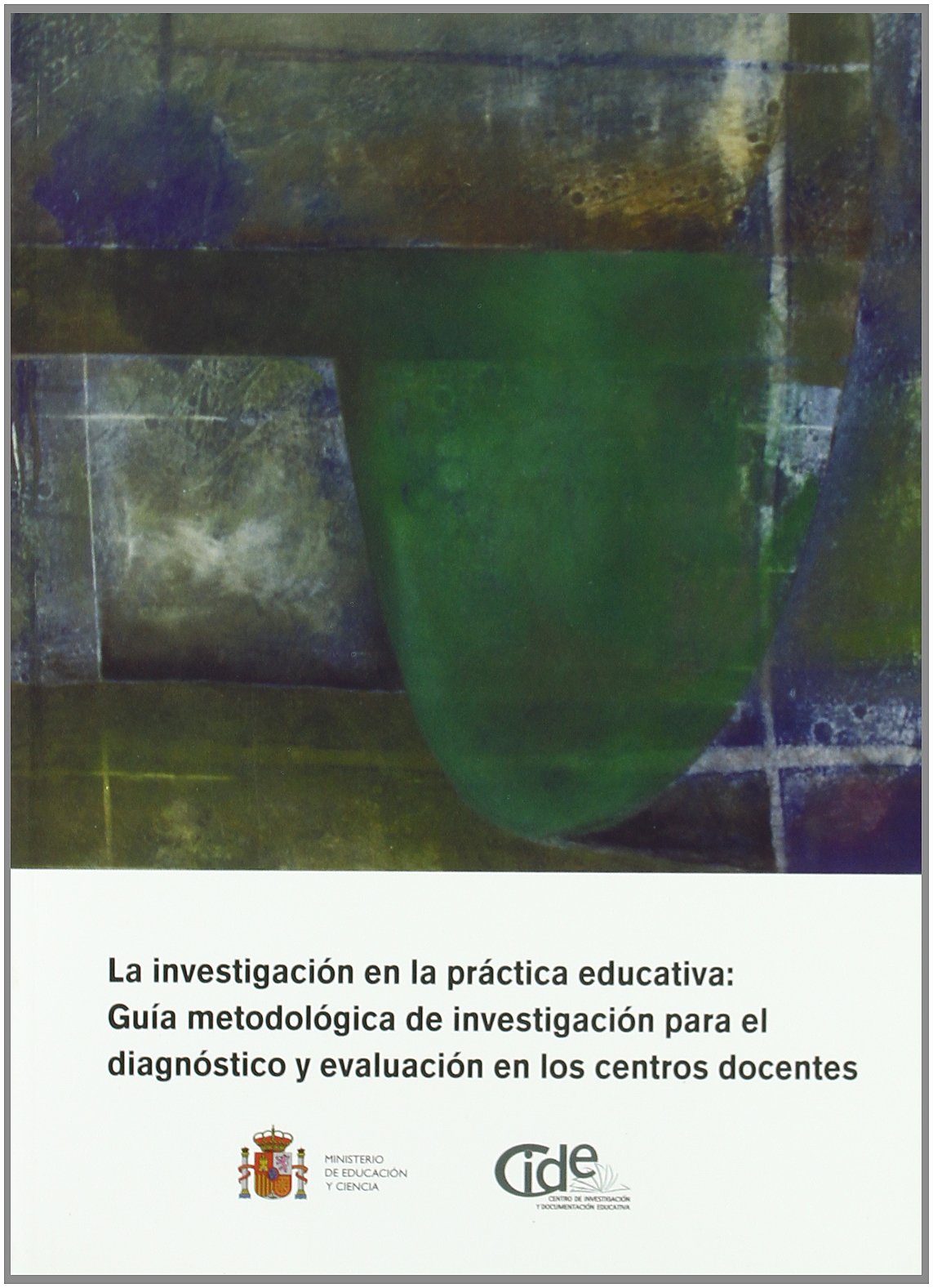 La investigación en la práctica educativa: guía metodológica de investigación para el diagnóstico y evaluación en los centros docentes (Investigamos, Band 5) Books