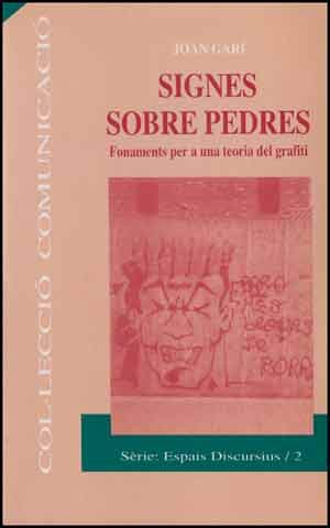 Signes sobre pedres. Fonaments per a una teoria del grafiti (Comunicació. Espais Discursius, Band 2) Books