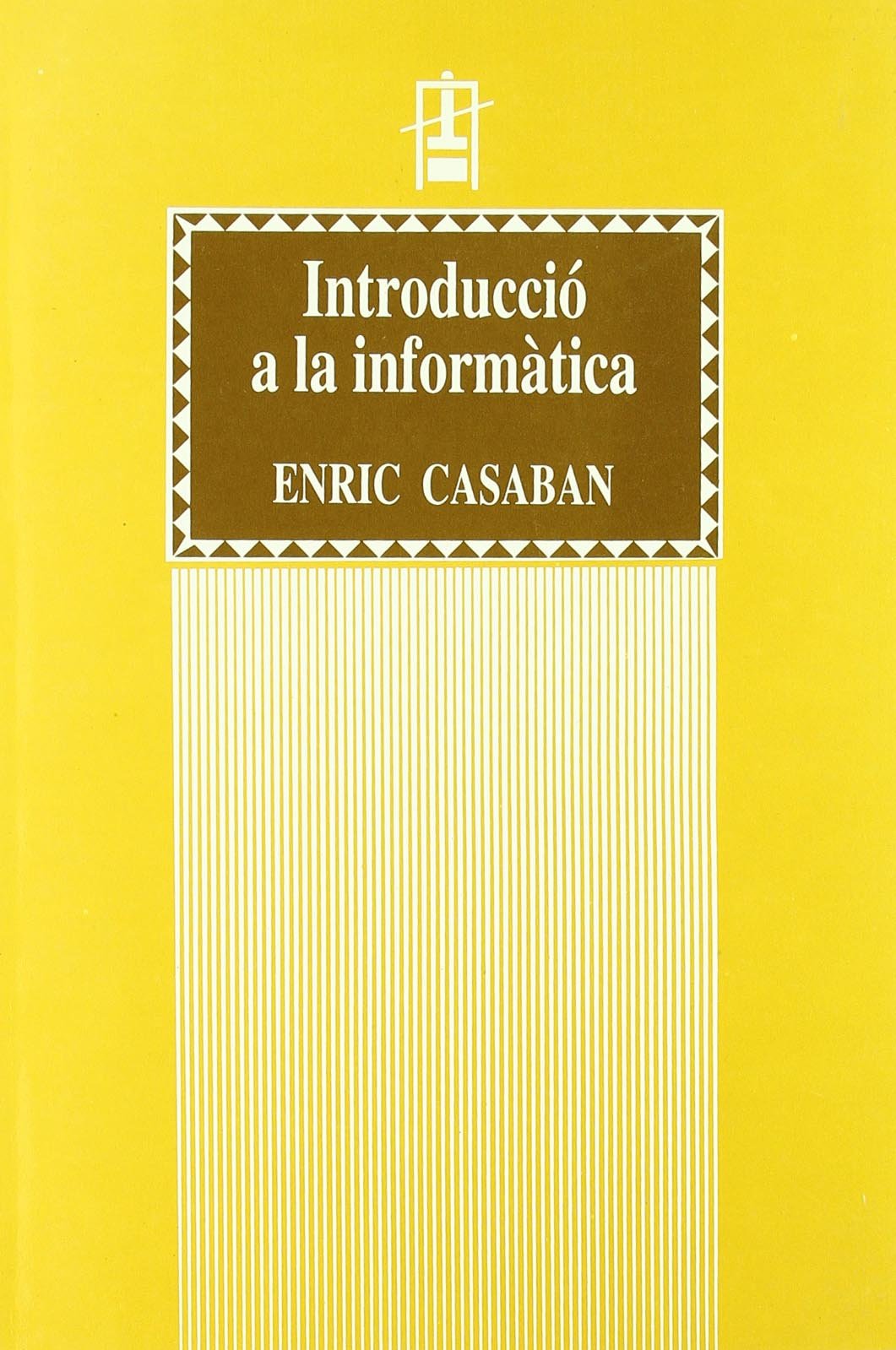 Introducció a la informàtica (Educació. Sèrie Materials, Band 7) Computer Science