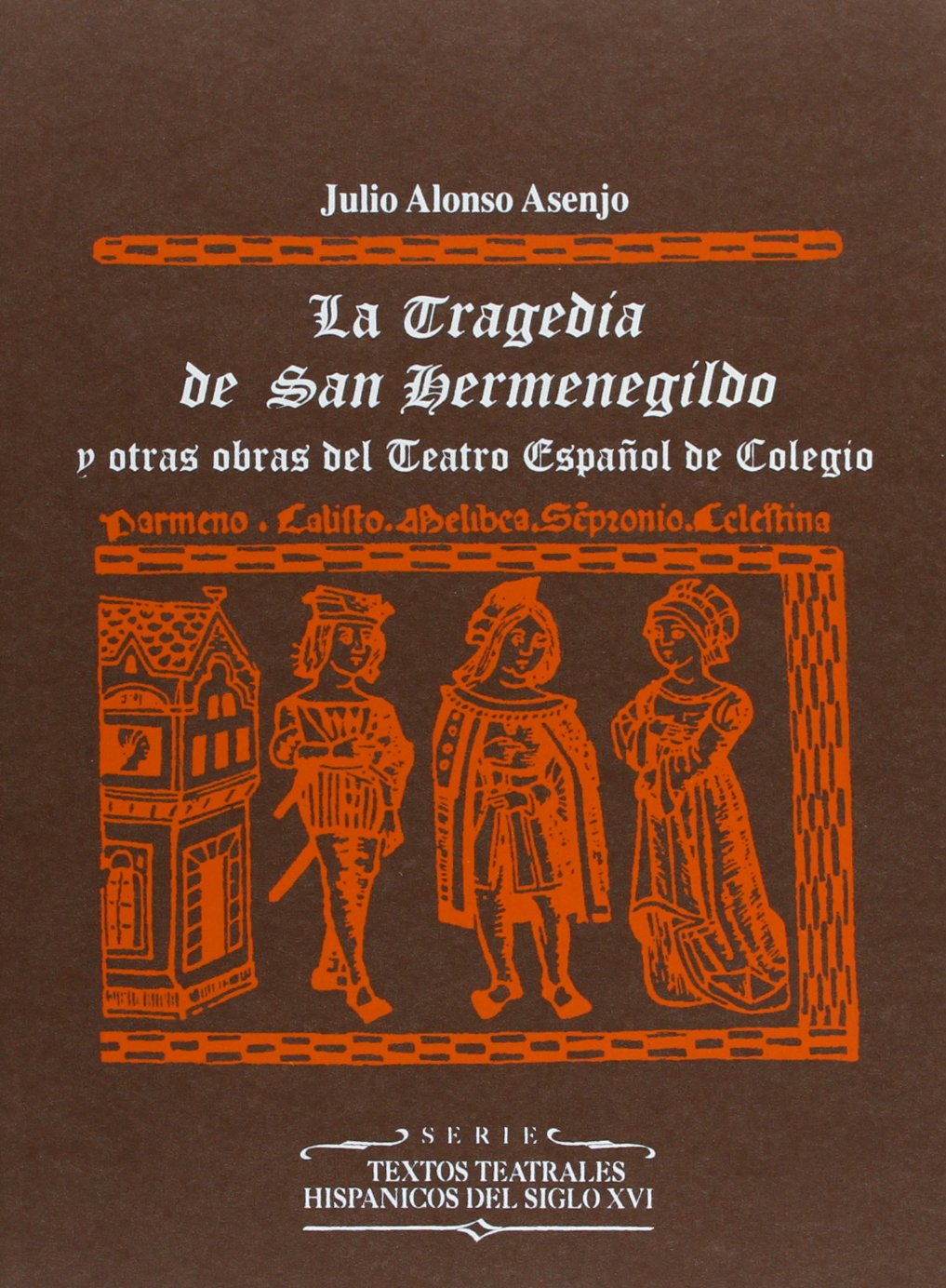 La tragedia de San Hermenegildo y otras obras del teatro español de colegio (Textos Teatrales Hispánicos del siglo XVI, Band 5) Drama