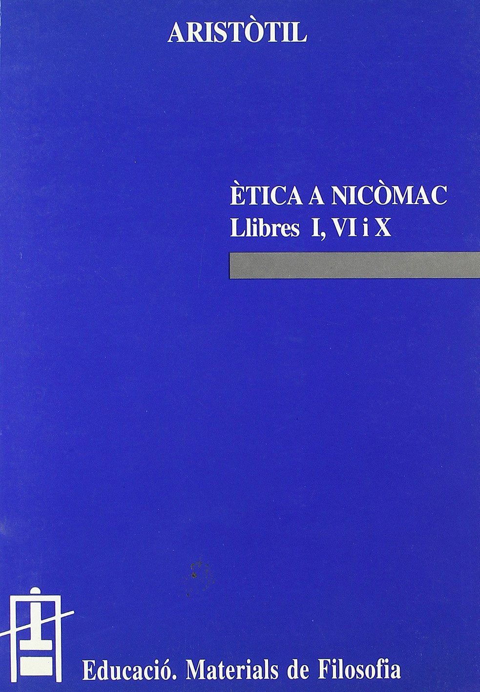 Ética a Nicòmac : Libres I, VI i X book