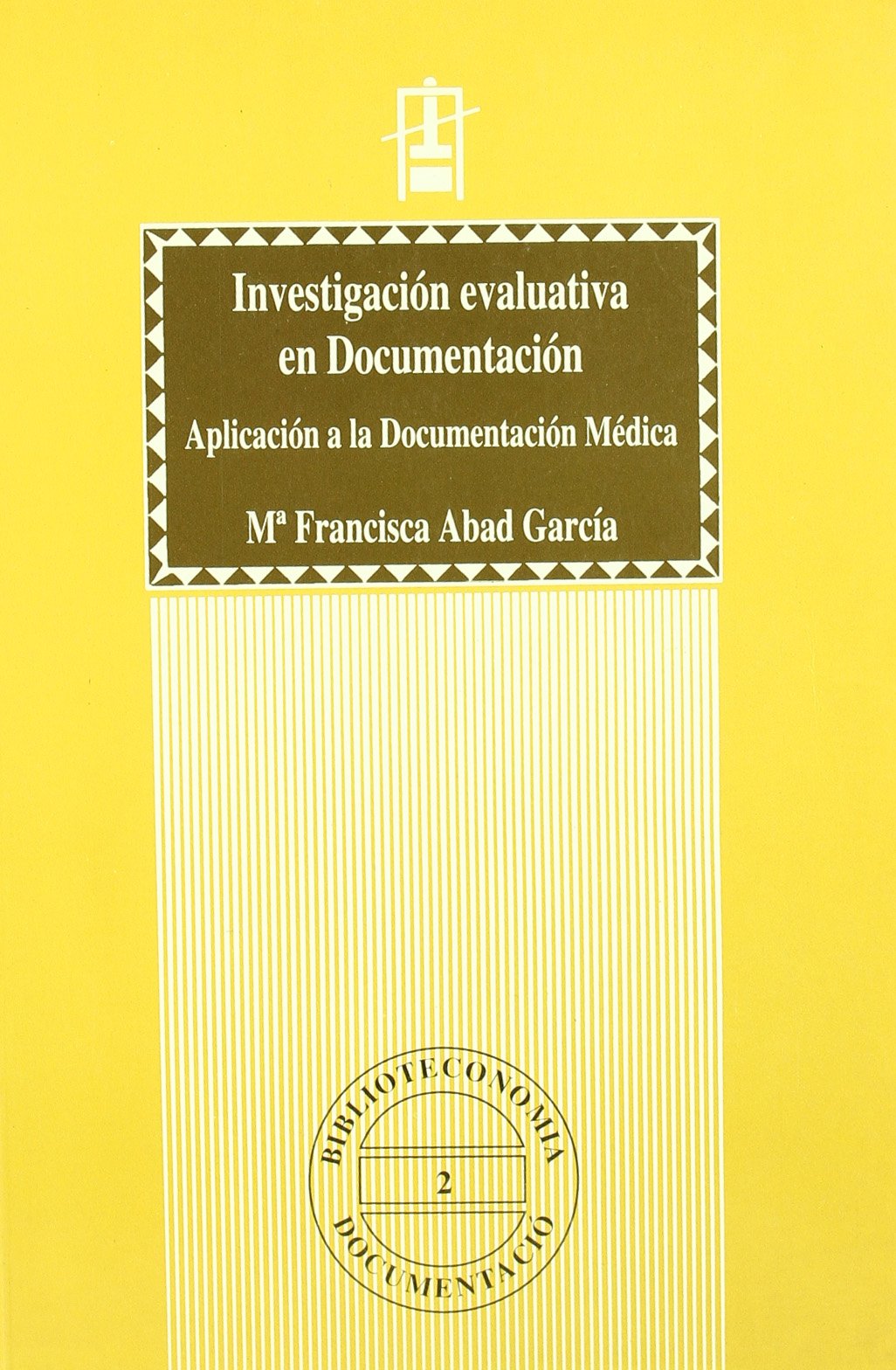 Investigación evaluativa en documentación : aplicación a la documentación médica (Educació. Sèrie Materials, Band 23) Medicine