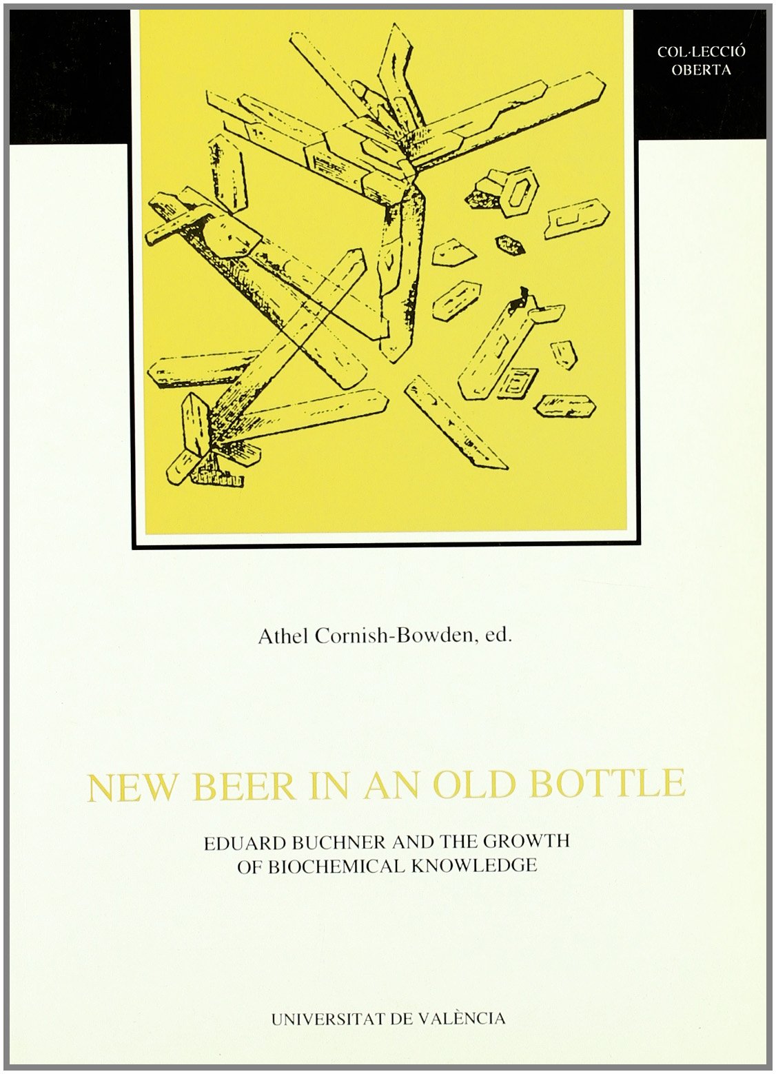 New beer in an old bottle : Edward Buchner and the growth of biochemical knowledge (Oberta, Band 46) Learning & Reference