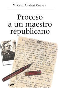 Proceso a un maestro republicano: Historia de un proceso, memoria de un maestro republicano book