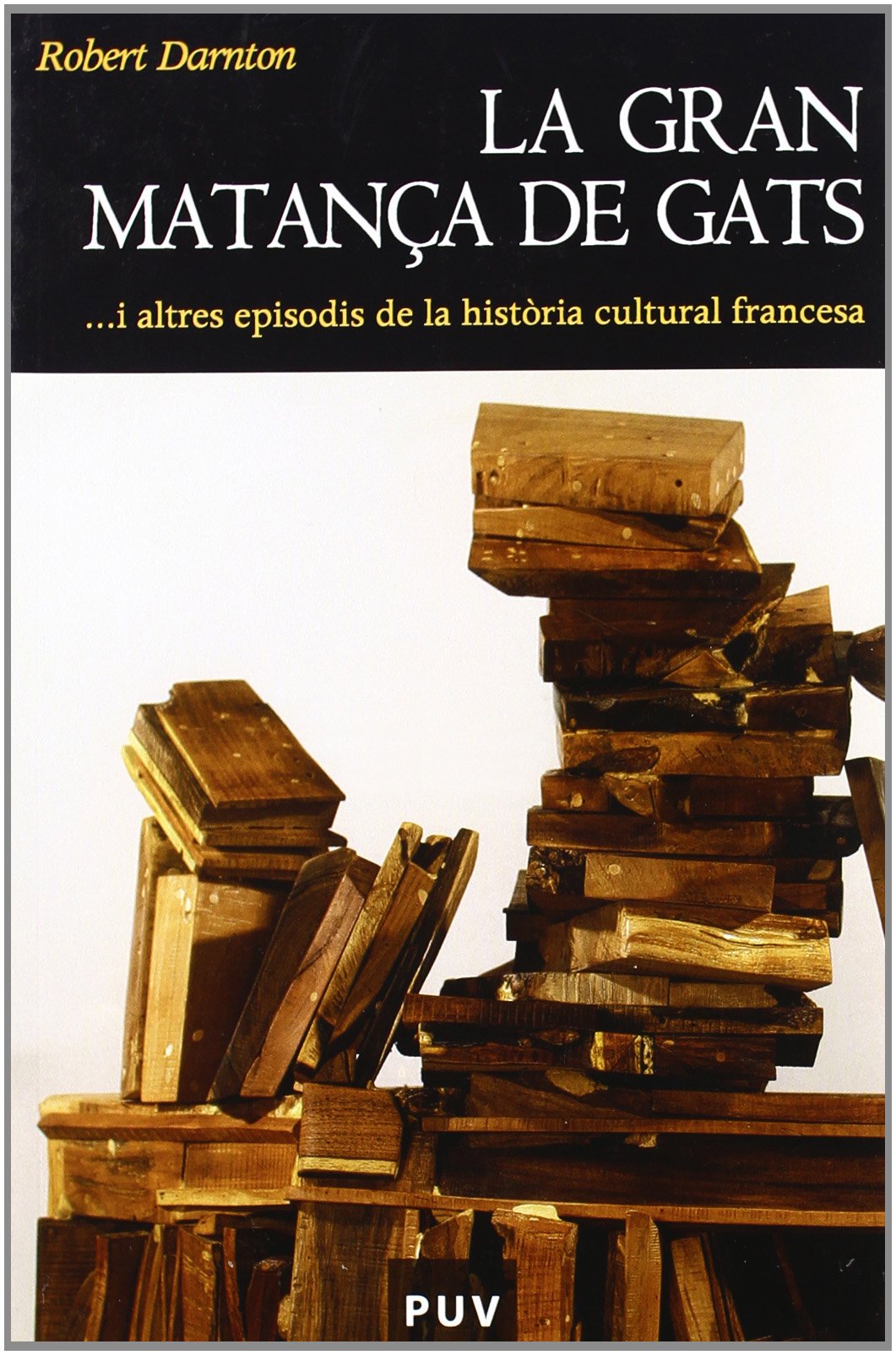 La gran matança de gats i altrs episodis de la història cultural francesa: i altres episodis de la història cultural francesa Social Sciences
