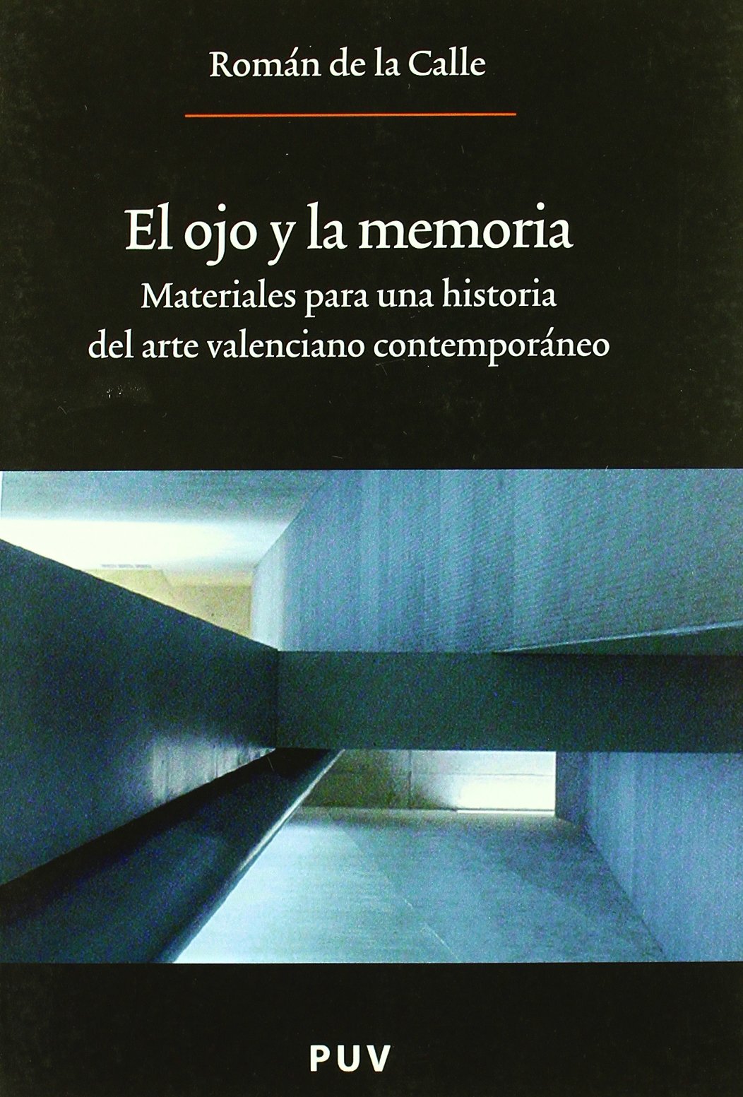 El ojo y la memoria: Materiales para una historia del arte valenciano contemporáneo book