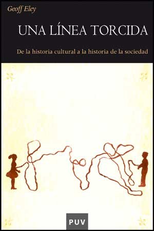 Una línea torcida: De la historia cultural a la historia de la sociedad book
