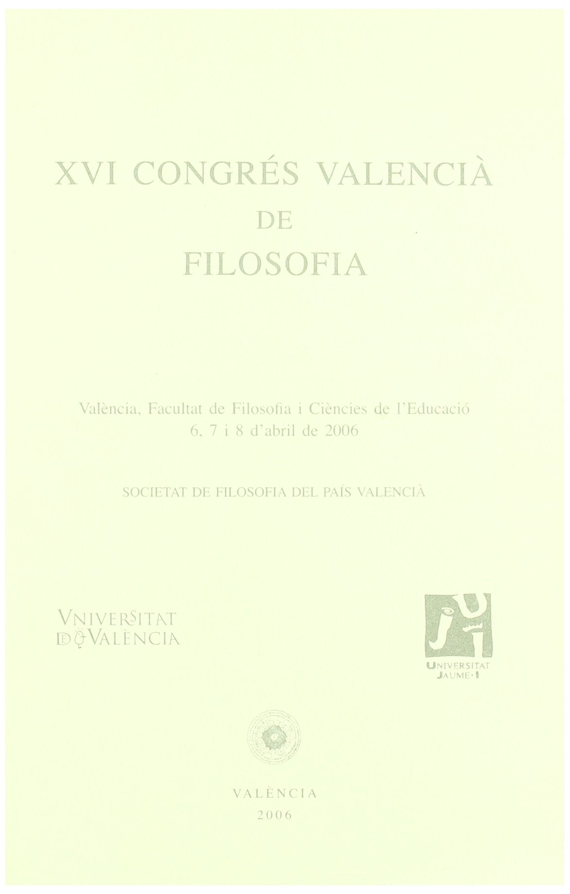 XVI Congrés Valencià de Filosofia : (6-8 de abril de 2006, Valencia) book