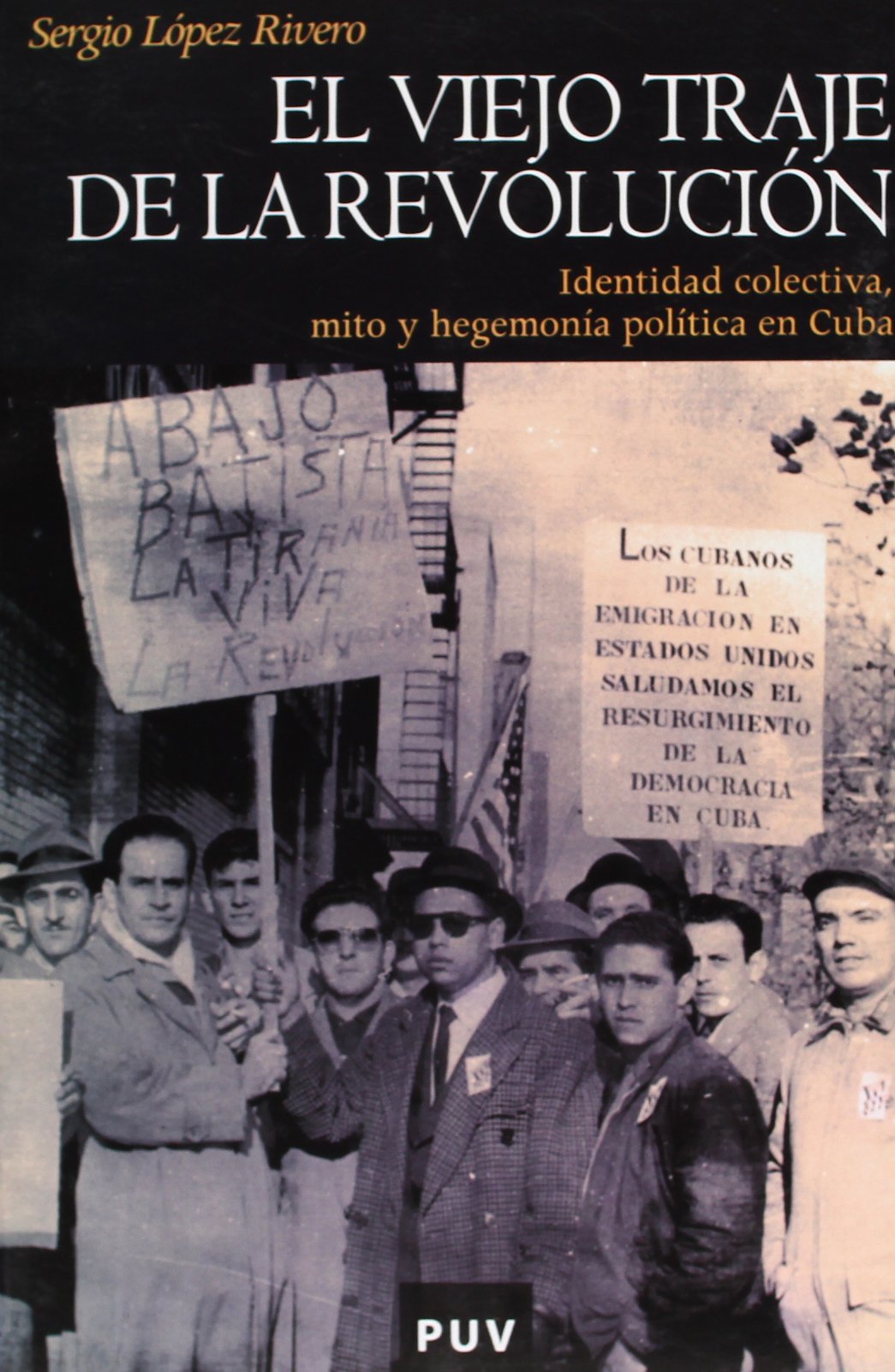 El viejo traje de la revolución: Identidad colectiva, mito y hegemonía política en Cuba book