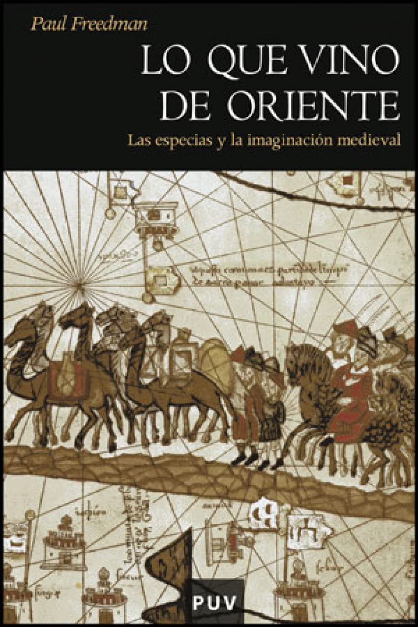 Lo que vino de Oriente : las especias y la imaginación medieval (Història, Band 91) Social Sciences