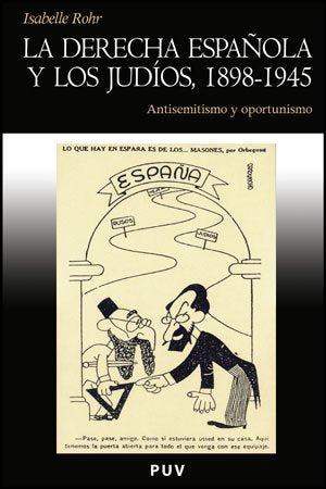 La derecha española y los judíos, 1898-1945 book