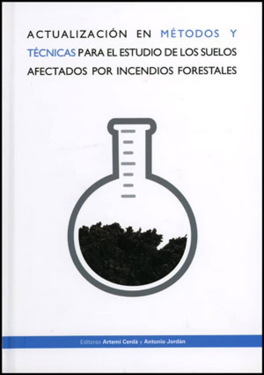 Actualización en métodos y técnicas para el estudio de los suelos afectados por incendios forestales (Fora de Col·lecció) Learning & Reference