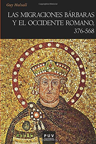 Las migraciones bárbaras y el occidente romano, 376-568 (Història, Band 137) Social Sciences