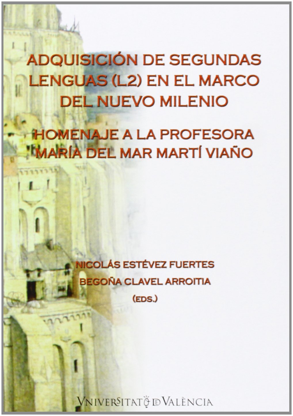 Adquisición de segundas lenguas (L2) en el marco del nuevo milenio : homenaje a la profesora María del Mar Martí Viaño book