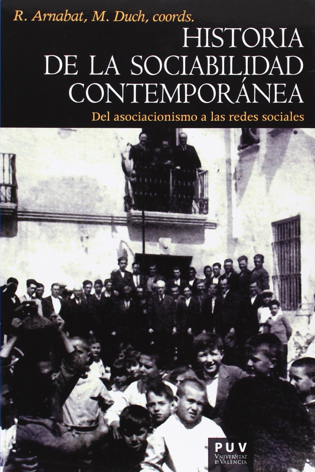 Historia de la sociabilidad contemporánea : del asociacionismo a las redes sociales (Història, Band 159) Books