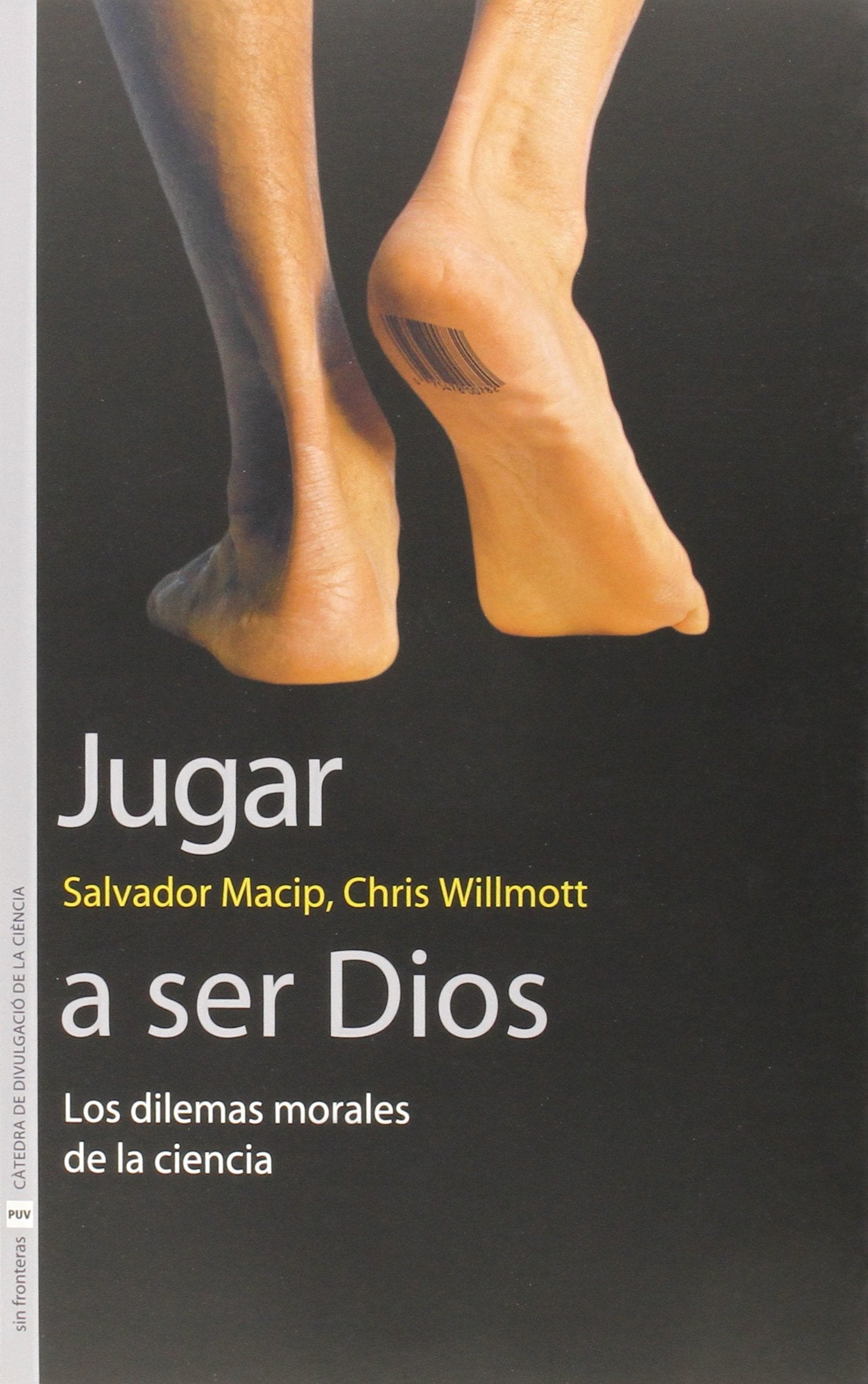 Jugar a ser Dios : los dilemas morales de la ciencia (Sin Fronteras, Band 25) Medicine