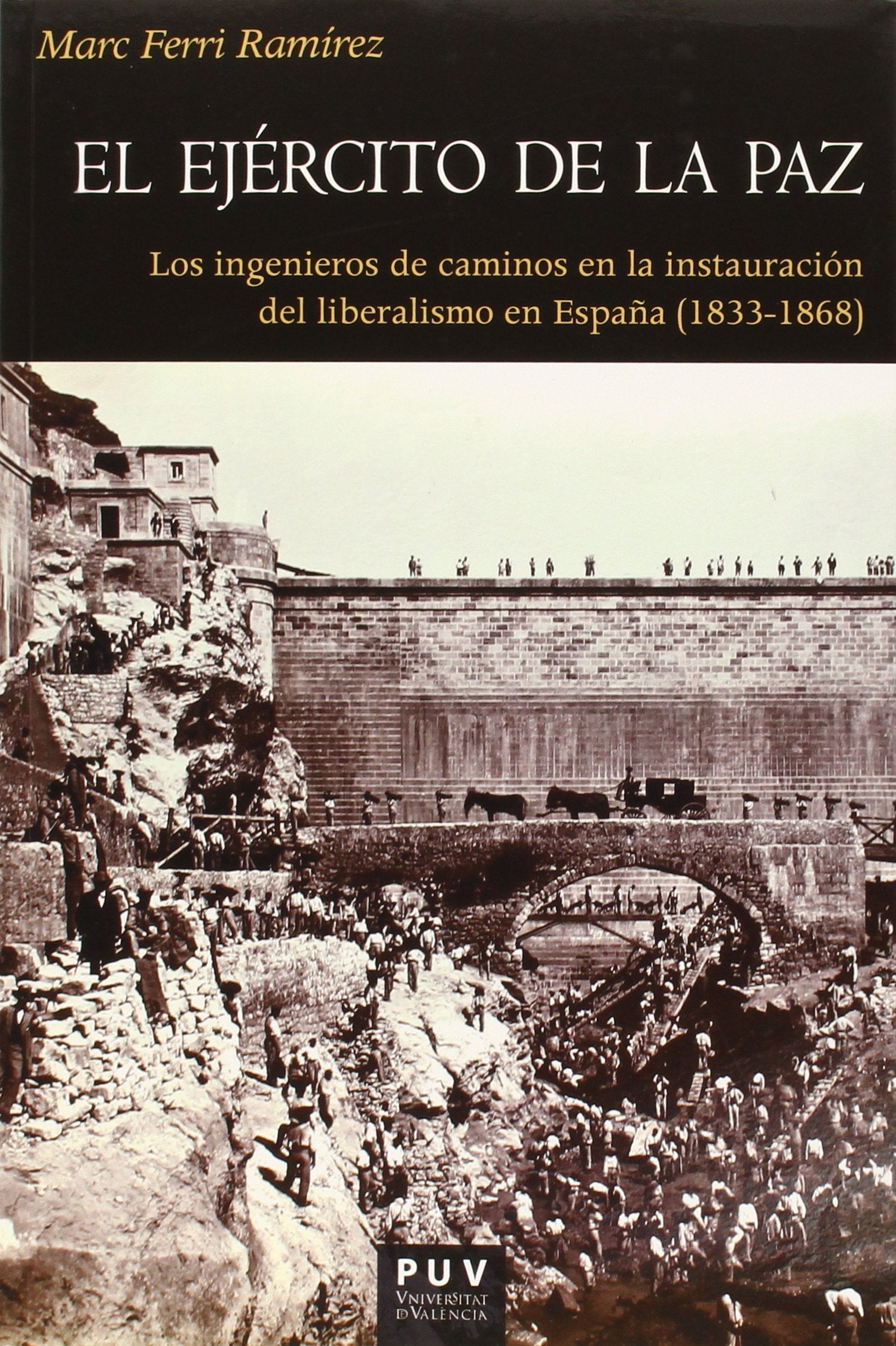 El ejército de la paz: Los ingenieros de caminos en la instauración del liberalismo en España (1833-1868) book