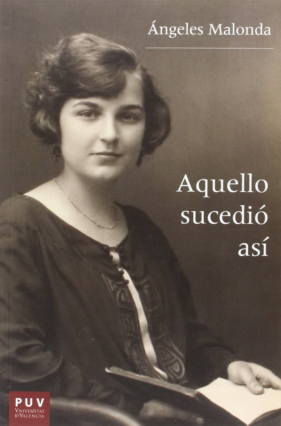 Aquello sucedió así (Història i Memòria del Franquisme, Band 45) Social Sciences