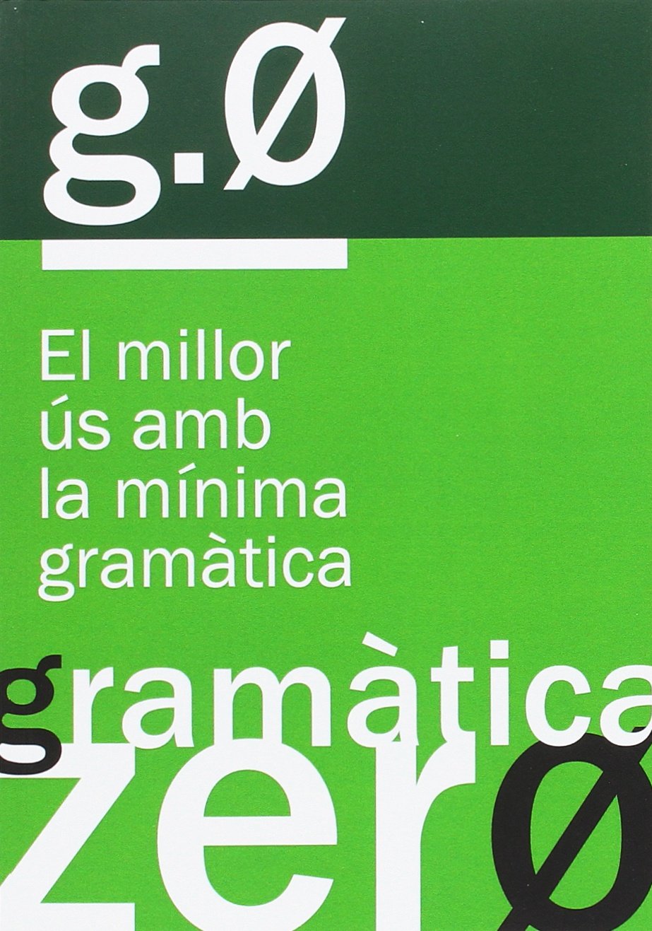 Gramàtica zero : el millor ús amb la mínima gramàtica Social Sciences