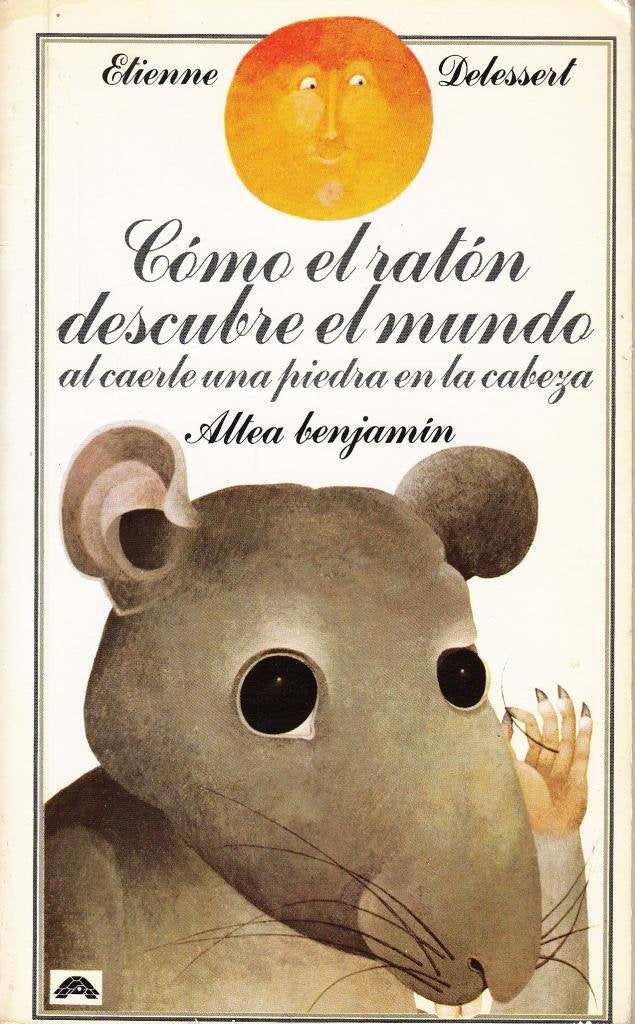 Como El Ratón Descubre El Mundo/ How the Mouse Was Hit on the Head by a Stone and So Discovered the World Books