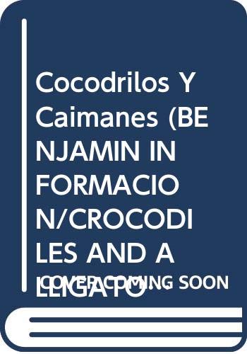 Cocodrilos Y Caimanes (BENJAMIN INFORMACION/CROCODILES AND ALLIGATORS) Business & Technology