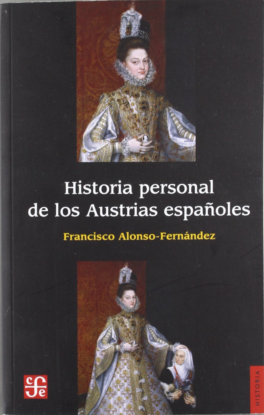 Historia personal de los Austrias españoles (Coleccion Teatro Siglo XX) Social Sciences