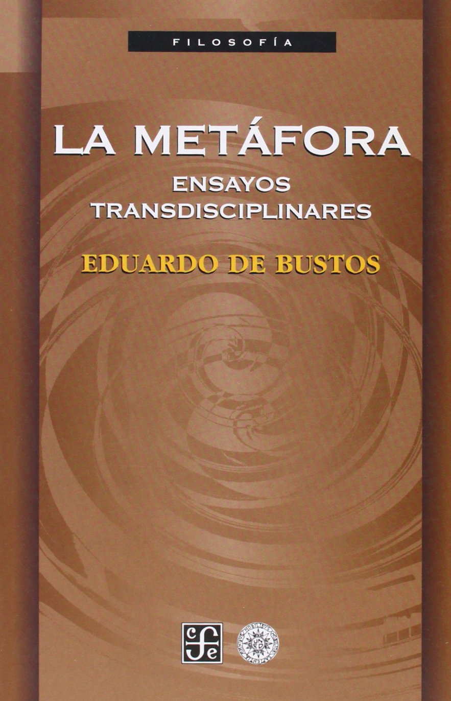 La metáfora, ensayos trandisciplinares (Seccion de Obras de Filosofia) Philosophy