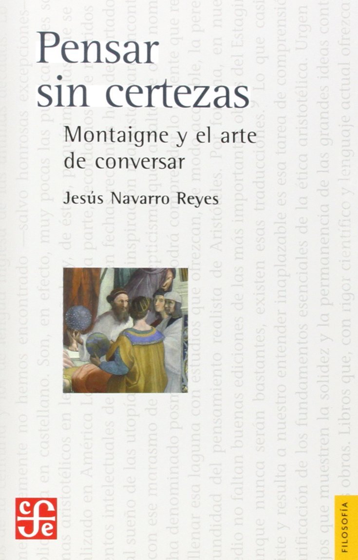 Pensar Sin Certezas: Montaigne y El Arte de Conversar Philosophy