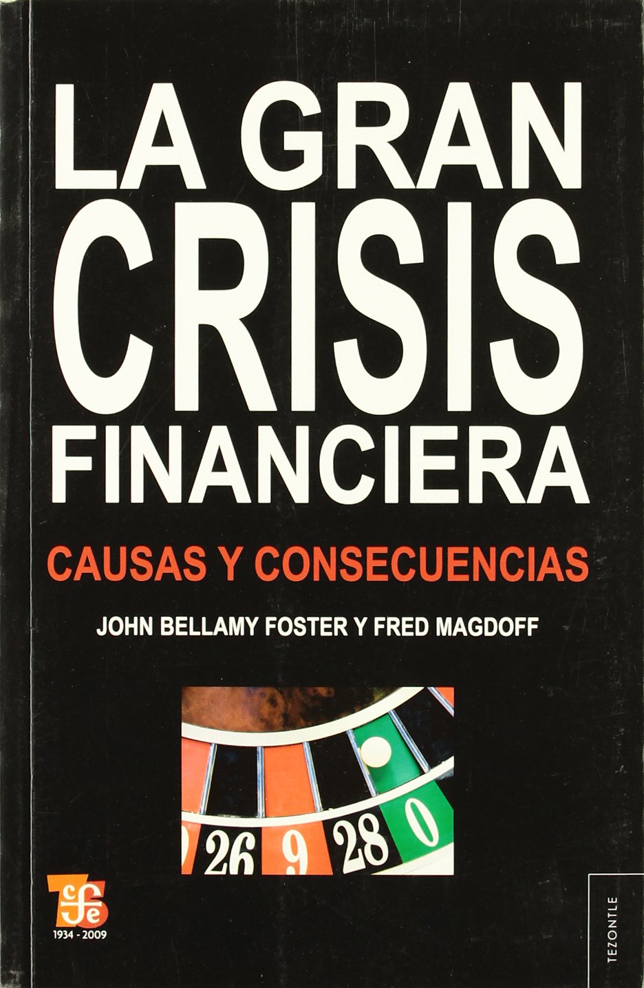 La gran crisis financiera : causas y consecuencias (Tezontle) Business, Finance & Career