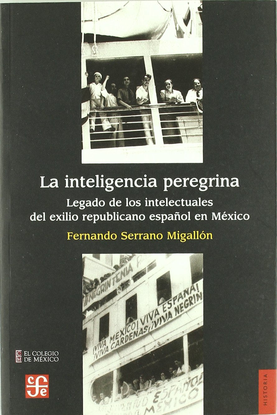 La inteligencia peregrina : legado de los intelectuales del exilio republicano español en México Learning & Reference