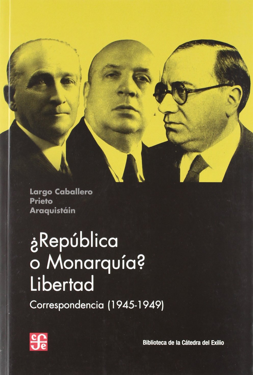 ¿República o monarquía? libertad, (1945-1949) : correspondencia: Libertad: Correspondencia Entre Araquistain, Prieto y Largo Caballero Entre 1945 y 1949 Learning & Reference