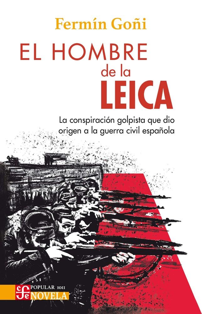 El hombre de la Leica: La conspiración golpista que dio origen a la guerra civil española book