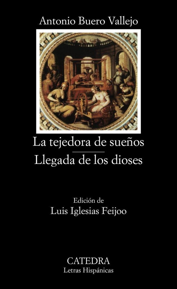La tejedora de sueños ; Llegada de los dioses (Letras Hispánicas, Band 45) Drama