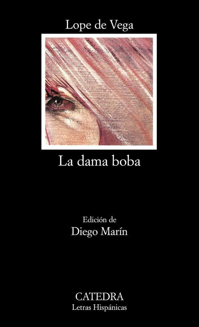 La dama boba (Letras Hispánicas, Band 50) Drama