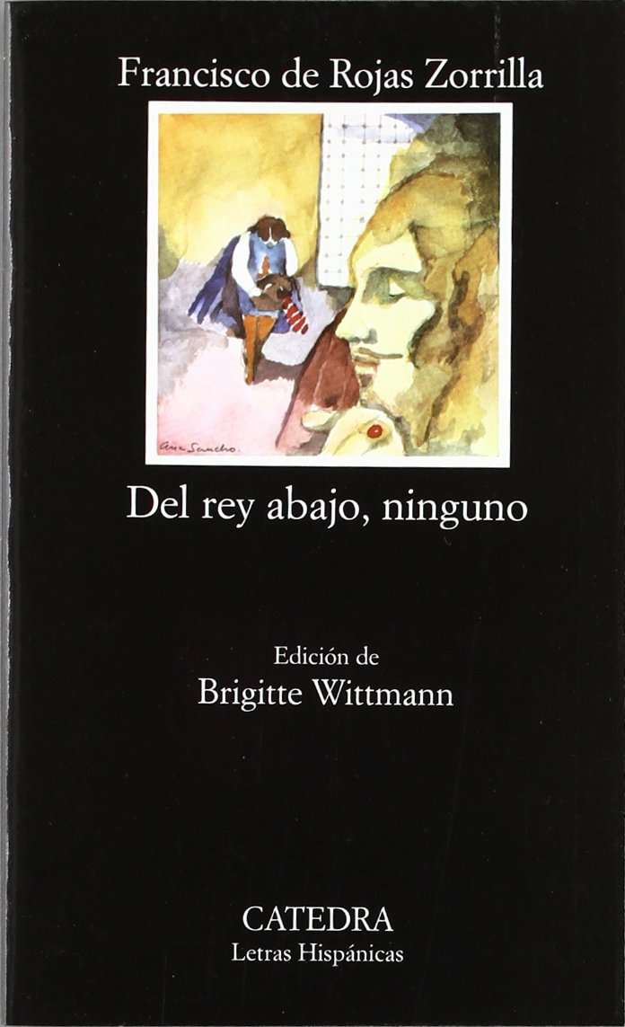 Del rey abajo, ninguno (Letras Hispánicas, Band 132) Drama