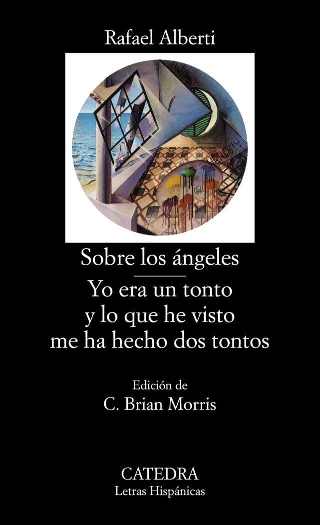 Sobre los ángeles; Yo era un tonto y lo que he visto me ha hecho dos tontos (Letras Hispánicas, Band 136) Contemporary literature Books