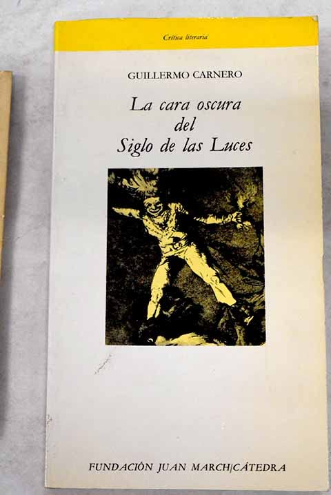 La cara oscura del siglo de las luces (Critica literaria) (Spanish Edition) Books