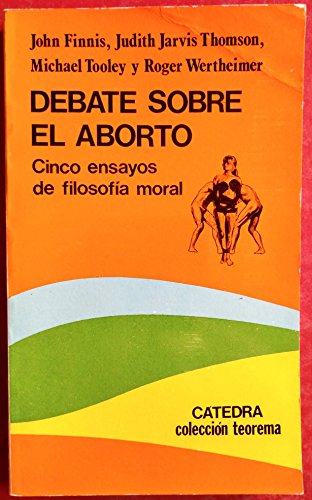 Debate sobre el aborto/ Abortion Debate: Cinco Ensayos De Filosofia Moral Philosophy
