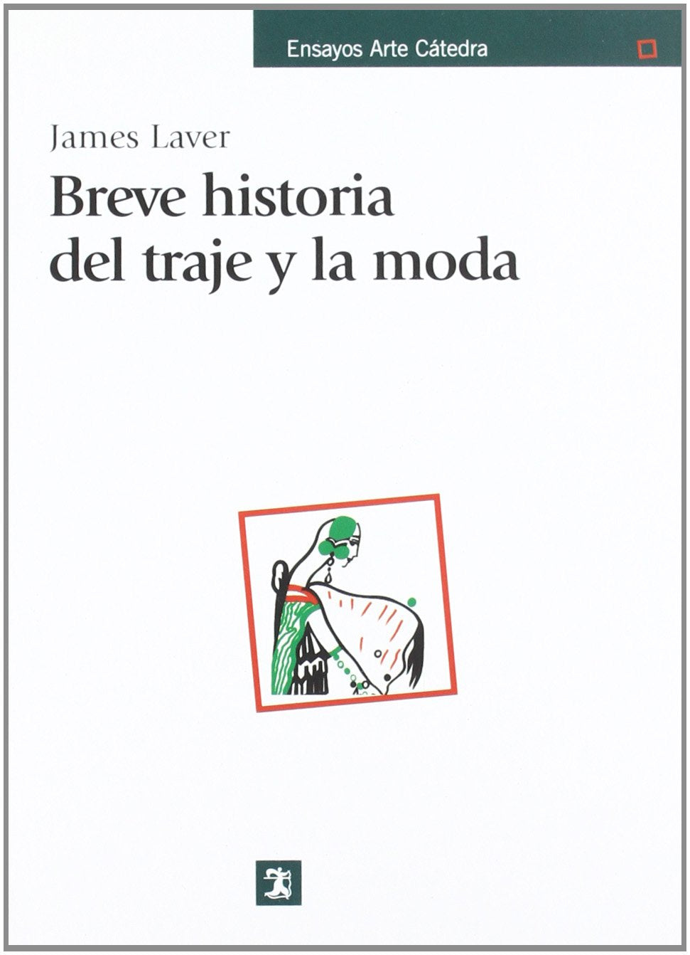 Breve historia del traje y la moda (Ensayos Arte Catedra / Essays Catedra Art) Film, Art & Culture