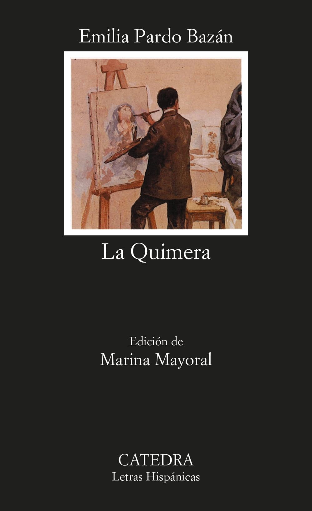 La quimera (Letras Hispánicas, Band 336) Classics
