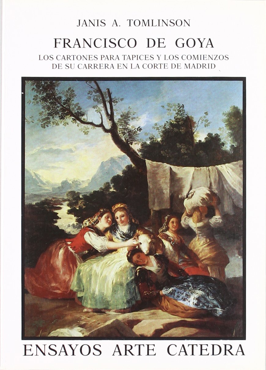 Francisco de Goya: Los cartones para tapices y los comienzos de su carrera en la Corte de Madrid / The Tapestry Cartoons and Early Career at the Court of Madrid book