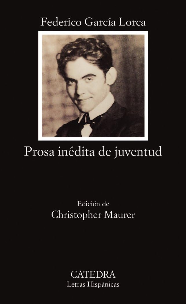 Prosa inédita de juventud (Letras Hispánicas) Classics