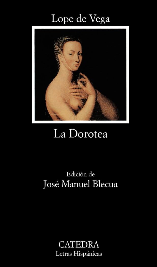 La Dorotea (Letras Hispánicas, Band 408) Drama