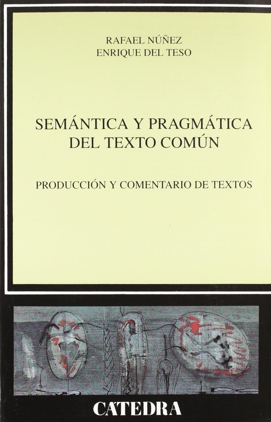 Semantica y pragmatica del texto comun / Semantics and Pragmatics of the Common Text: Produccion y comentario de textos / Production and Commentary of Texts book