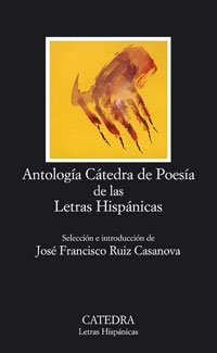 Antologia Catedra De Poesia De Las Letras Hispanicas / Catedra Poetry Anthology of the Hispanic Writings Poetry