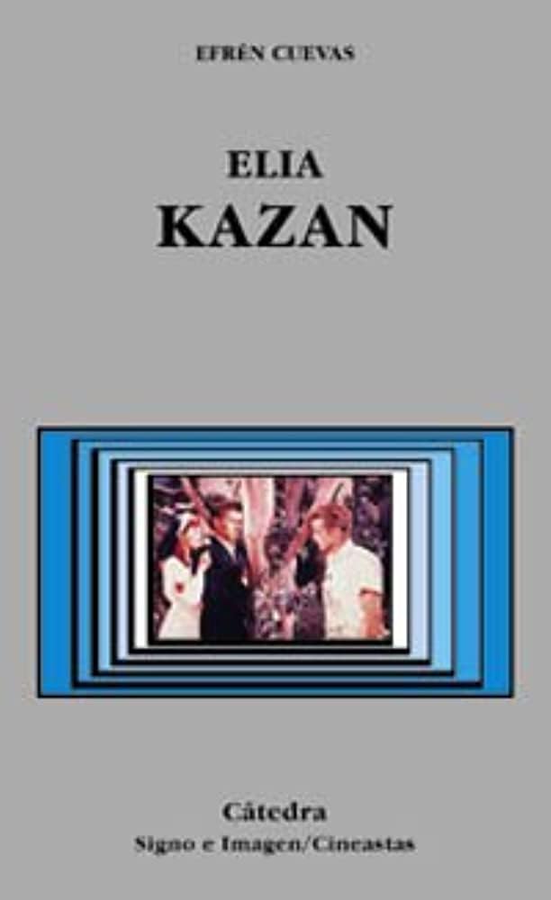 Elia Kazan (Signo e imagen - Signo e imagen. Cineastas) Media & Communication