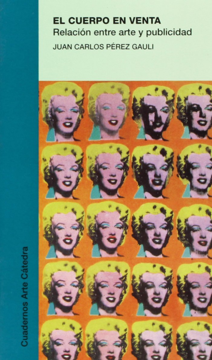 El Cuerpo En Venta/ the Body on Sale: Relacion Entre El Arte Y La Publicidad/ Relationship Between Art and Publicity book