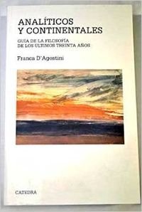 Analiticos y continentales/ Analytic and Continental: Guia De La Filosofia De Los Ultimos Treinta Anos/ Last Thirty Years Philosophy Guide book
