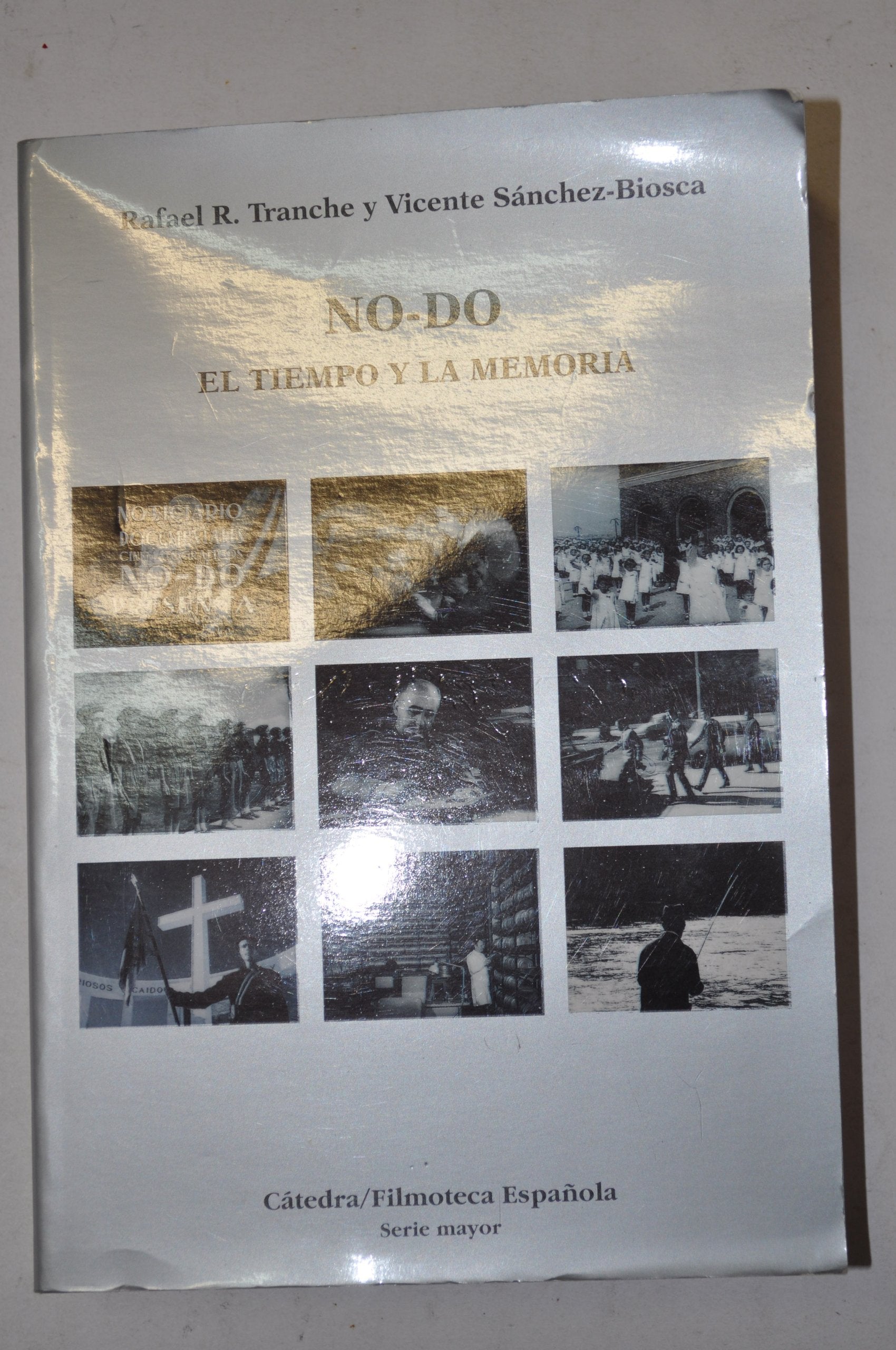 No-do: El Tiempo Y La Memoria / the Time and Memory (Catedra/filmoteca Espanola Serie Mayor) book