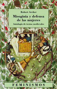Misoginia y defensa de las mujeres : antología de textos medievales (Feminismos, Band 63) Books